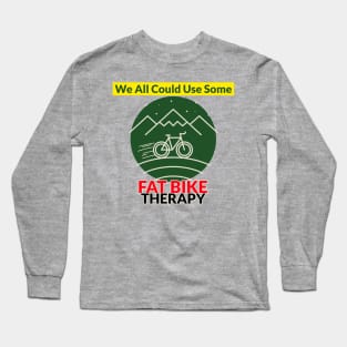 We Could All Use Some Fat Bike Therapy Long Sleeve T-Shirt